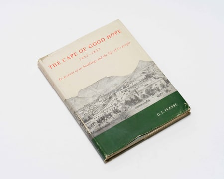 G E Pearse; The Cape of Good Hope: 1652 - 1833, An Account of its Buildings and the Life of its People