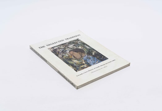 The Neglected Tradition: Towards a New History of South African Art (1930 - 1988)