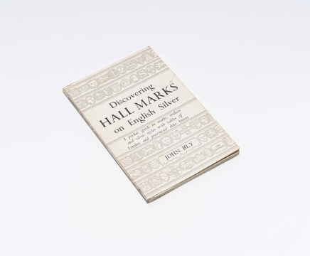 John Bly; Discovering Hall Marks on English Silver; A Pocket guide to marks, makers and silver styles with tables of London and Provincial date letters